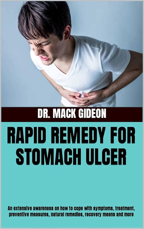 Rapid Remedy For Stomach Ulcer An Extensive Awareness On How To Cope With Symptoms Treatment