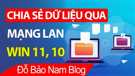 Cách chia sẻ dữ liệu qua mạng lan giữa 2 máy tính Win 10 11 CHUẨN nhất