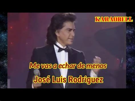 Jos Luis Rodr Guez Me Vas A Echar De Menos Karaoke Kb Youtube