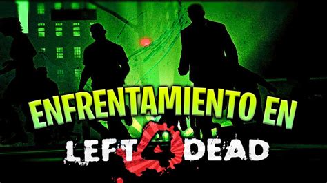 Como Es Jugar Enfrentamiento En Left 4 Dead 1 En 2021 😱 Resubido