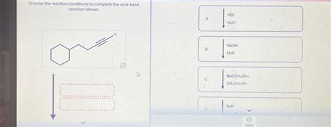 Solved Choose The Reaction Conditions To Complete The Chegg