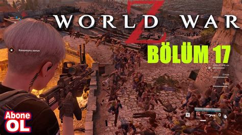 WORLD WAR Z I BÖLÜM 17 I UFUK REİS LE ÖLÜMÜNE DEVAM I TR YouTube