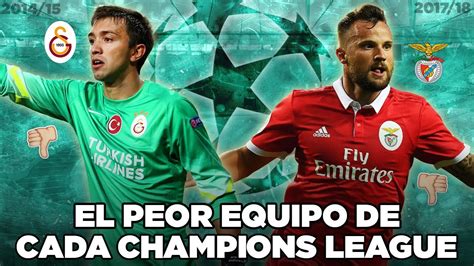 El Peor Equipo De Cada Champions League Youtube