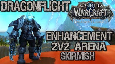 2v2 ARENA SKIRMISHES Enhancement Shaman DRAGONFLIGHT Part 6 YouTube