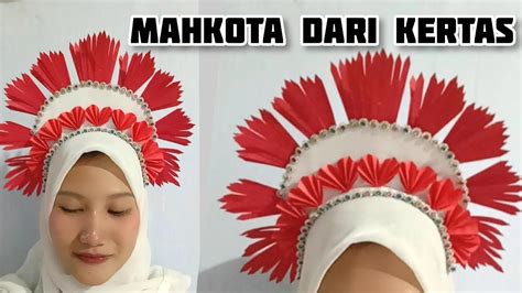 Membuat Mahkota Merah Putih Mahkota Dari Kertas Membuat Mahkota