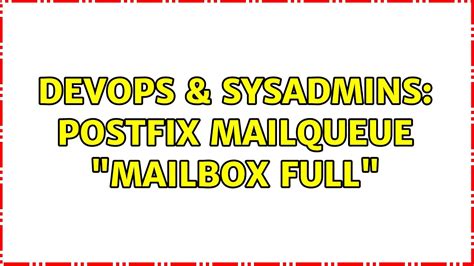 Devops Sysadmins Postfix Mailqueue Mailbox Full Solutions