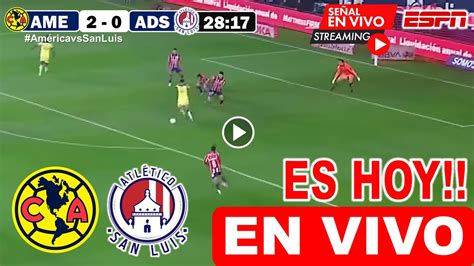 América vs San Luis en vivo donde ver a que hora juega América vs