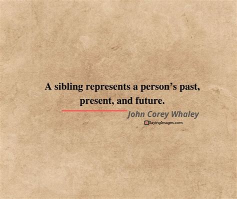40 Wonderful Siblings Quotes To Make You Feel Extra Grateful