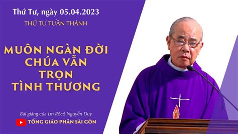 Muôn Ngàn đời Chúa Vẫn Trọn Tình Thương Lm Rôcô Nguyễn Duy Thứ Tư
