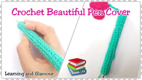 Crochet Beautiful Pen Cover Tutorial Crochet Easy Pen Cover Youtube