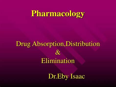 PPT Pharmacology Drug Absorption Distribution Elimination