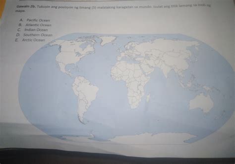 gawain  tukuyin ang posisyon ng limang  malalaking karagatan sa