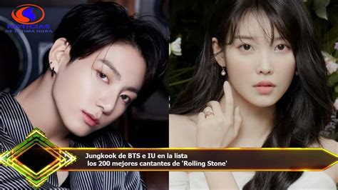 Jungkook De Bts E Iu En La Lista Los 200 Mejores Cantantes De Rolling