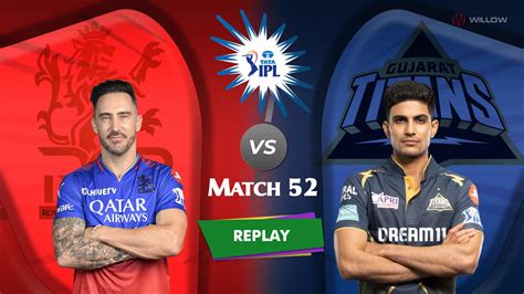 Royal Challengers Bengaluru Vs Gujarat Titans 52nd Match Replay Part