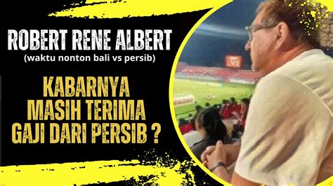 BARU NIH ROBERT RENE ALBERT SUDAH MUNDUR TAPI MASIH DI GAJI PERSIB