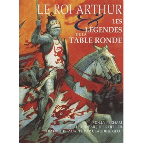 Le roi Arthur les légendes de la Table ronde Bebeboutik