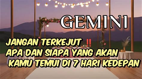 GEMINI Jangan Terkejut Apa Dan Siapa Yang Akan Kamu Temui Di 7 Hari