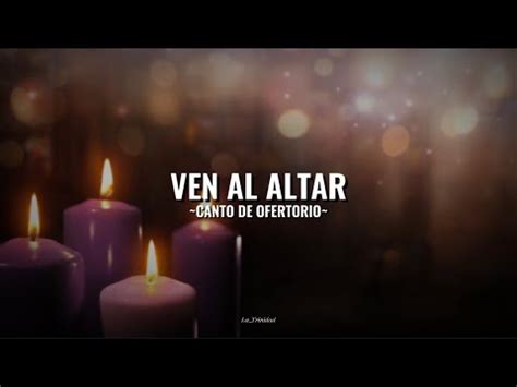 Ven Al Altar Canto De Ofertorio Adviento Letra Y Acordes Cover