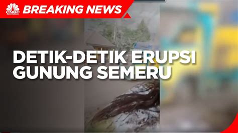 Detik Detik Erupsi Gunung Semeru Yang Disertai Guguran Awan Panas Youtube