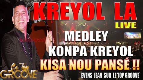 KREYOL LA LIVE MEDLEY konpa kreyol KISA NOU PANSÉ le top