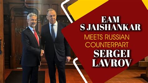 LIVE EAM S Jaishankar Meets Russian Counterpart Sergei Lavrov Joint