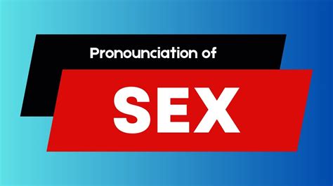 How To Pronounce Sex How To Say Sex Youtube