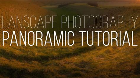 Landscape Photography / Panoramic Tutorial - YouTube