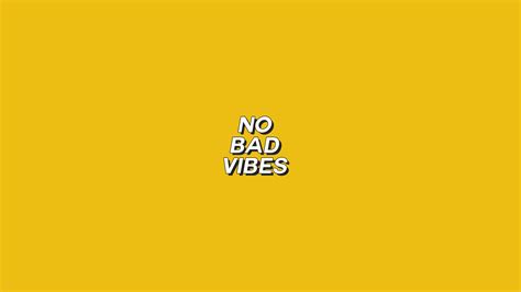 No Bad Vibes Wallpapers Top Free No Bad Vibes Backgrounds