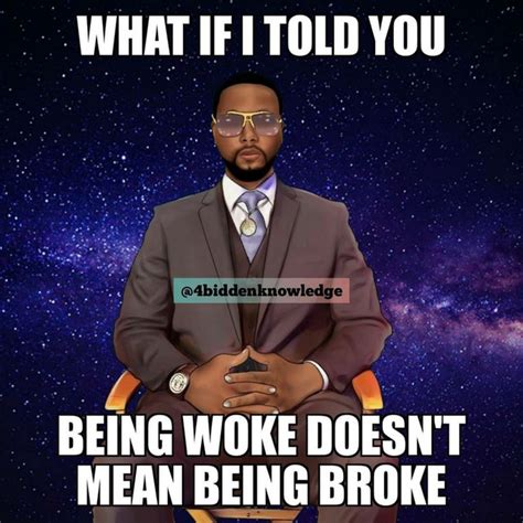 Being Woke Doesnt Mean Being Broke 4biddenknowledge Podcast