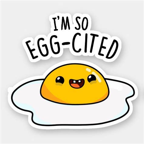 Im So Egg Cited Funny Egg Pun Sticker Zazzle Funny Eggs Punny