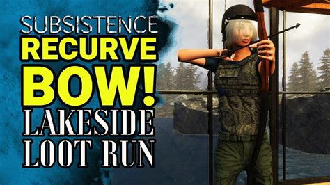 Subsistence A Recurve Bow Lakeside Loot S E Youtube