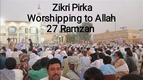 Zikri S Pirka Believers Worship Almighty Allah And People Are