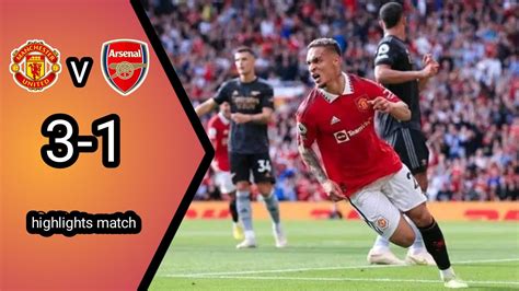 Manchester United Vs Arsenal 3 1 Highlights Match And All Goals