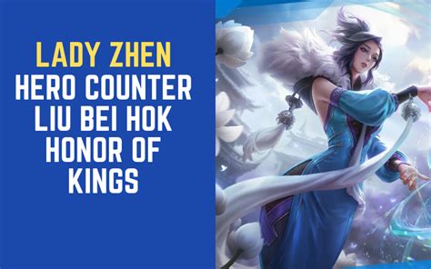 Hero Counter Liu Bei Hok Honor Of Kings Lapakreload News