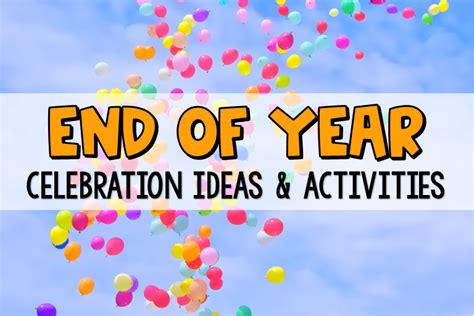 End Of Year Celebration Ideas And Activities 4th And 5th Graders