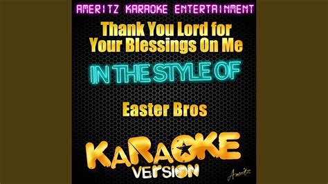 Thank You Lord For Your Blessings On Me In The Style Of Easter Bros Karaoke Version Youtube