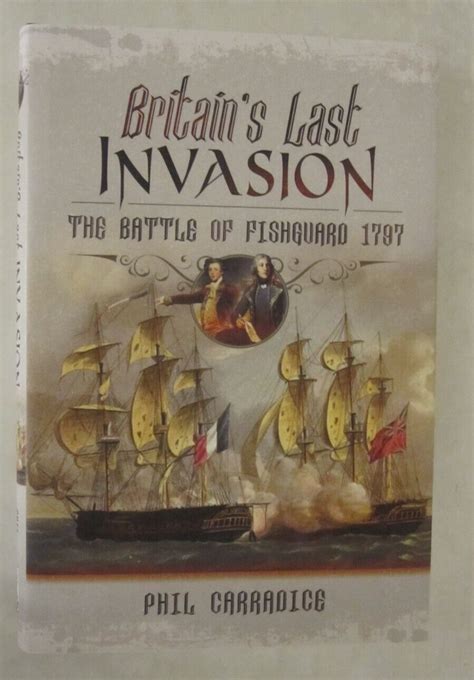 Britains Last Invasion The Battle Of Fishguard 1797 By Phil