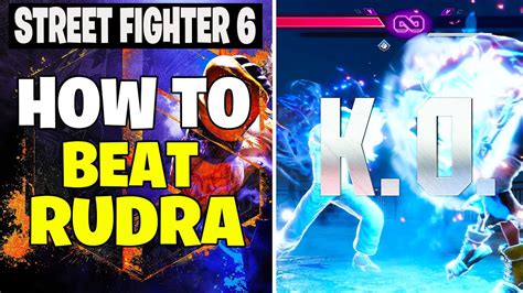 Street Fighter 6 How To Beat Rudra Youtube