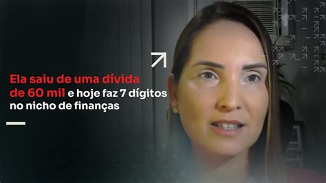 ELA SAIU DE UMA DÍVIDA DE 60 MIL E HOJE FAZ 7 DÍGITOS NO NICHO DE