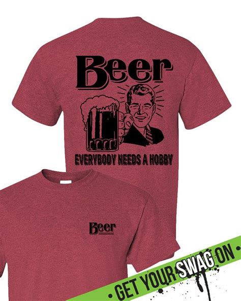 Beer Everyone Needs A Hobby Shirt Swag Art Designs T Shirt Etsy