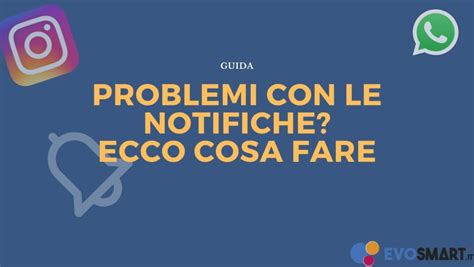 GUIDA Non ricevi più le notifiche Ecco come fare Evosmart it