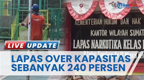 Lapas Muarabeliti Over Kapasitas Hingga Persen Seharusnya Diisi