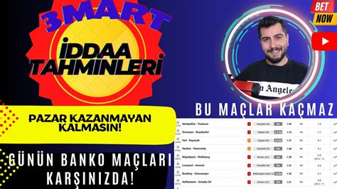 PAZAR GÜNÜNÜN BANKO MAÇLARI 3 MART PAZAR İDDAA TAHMİNLERİ YouTube