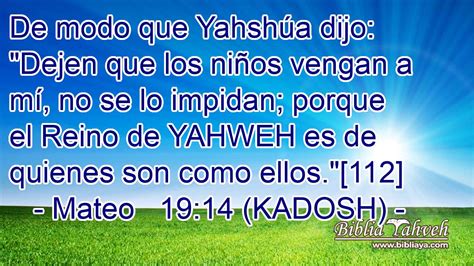 Mateo 19 14 KADOSH De modo que Yahshúa dijo Dejen que lo