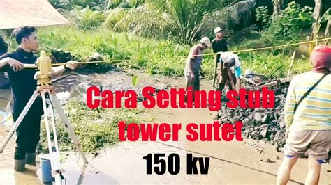 Setting Stub Tower Sutet Kv Youtube