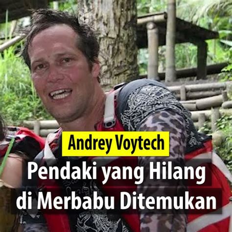 Andrey Voytech Pendaki Selandia Baru Yang Hilang Di Gunung Merbabu