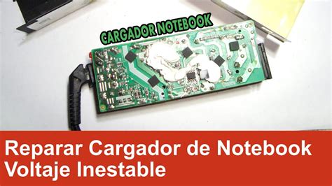 Reparar Cargador De Notebook Con Voltaje Inestable Youtube