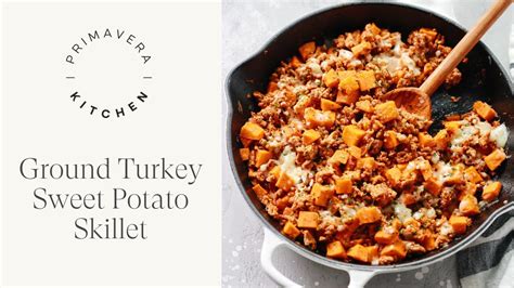 Ground Turkey Sweet Potato Skillet Youtube