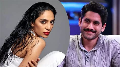 Sobhita Naga Chaitanya Relationship News Sobhita Dhulipala Finally