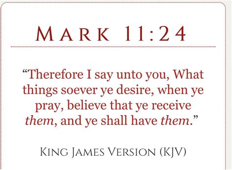 Mark 11 24 Kjv Therefore I Say Unto You What Things Soever Ye Desire